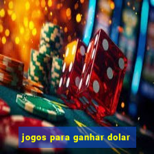 jogos para ganhar dolar